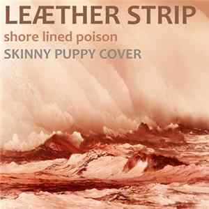 Leæther Strip - Shore Lined Poison FLAC