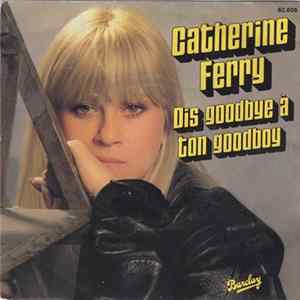 Catherine Ferry - Dis Goodbye A Ton Goodboy FLAC
