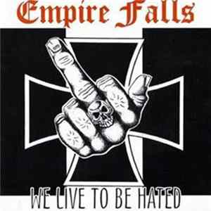 Empire Falls - We Live To Be Hated FLAC
