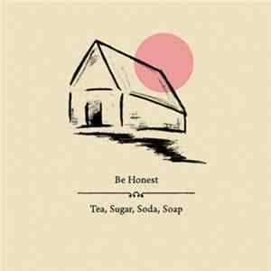 Be Honest - Tea, Sugar, Soda, Soap FLAC
