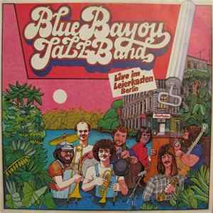 Blue Bayou Jazzband - Blue Bayou Jazzband Vol.1 Live Im "Leierkasten", Berlin FLAC