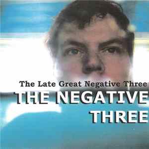 The Negative Three - The Late Great Negative Three FLAC