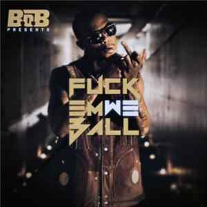 B.o.B - Fuck Em We Ball FLAC