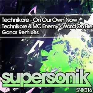 Technikore / Technikore & Mc Enemy - On Our Own Now / World On Fire FLAC