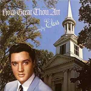 Elvis Presley - How Great Thou Art FLAC