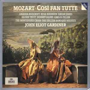Mozart, Roocroft, Mannion, Gilfry, Trost, James, Feller, John Eliot Gardiner, The Monteverdi Choir, The English Baroque Soloists - Così Fan Tutte FLAC