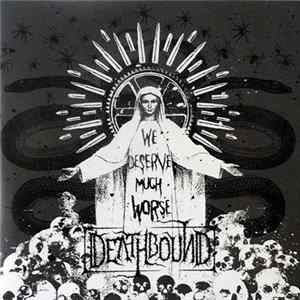 Deathbound - We Deserve Much Worse FLAC