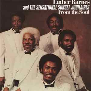 Luther Barnes And The Sensational Sunset Jubilaires - From The Soul FLAC