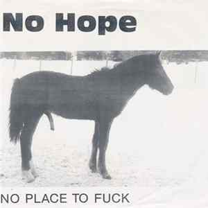 No Hope - No Place To Fuck FLAC