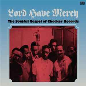 Various - Lord Have Mercy (The Soulful Gospel Of Checker Records) FLAC