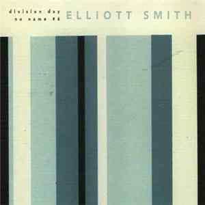 Elliott Smith - Division Day / No Name #6 FLAC