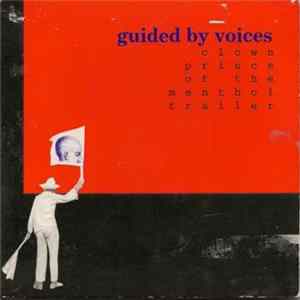 Guided By Voices - Clown Prince Of The Menthol Trailer FLAC