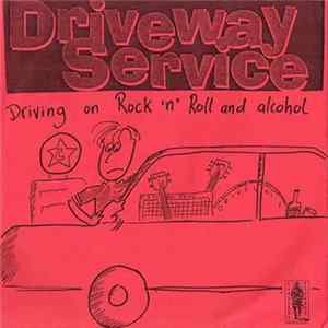 Driveway Service - Driving On Rock'n'Roll And Alcohol FLAC