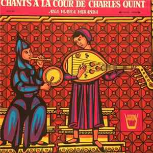 Ana-Maria Miranda - Chants A La Cour De Charles Quint FLAC