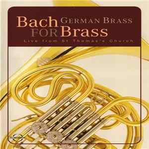 German Brass - Bach For Brass (Live From St Thomas’s Church) FLAC