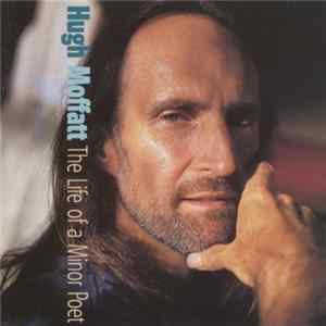 Hugh Moffatt - The Life Of A Minor Poet FLAC