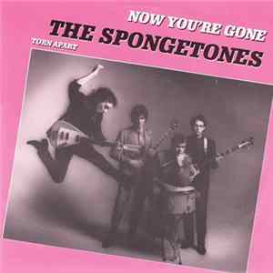 The Spongetones - Now You're Gone / Torn Apart FLAC