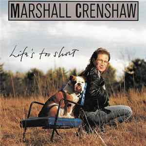 Marshall Crenshaw - Life's Too Short FLAC