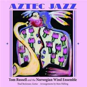 Tom Russell And The Norwegian Wind Ensemble - Aztec Jazz FLAC