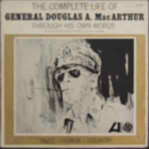 General Douglas A. MacArthur - The Complete Life Of General Douglas A. MacArthur Through His Own Words FLAC