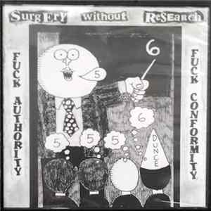 Surgery Without Research - Fuck Authority Fuck Conformity FLAC