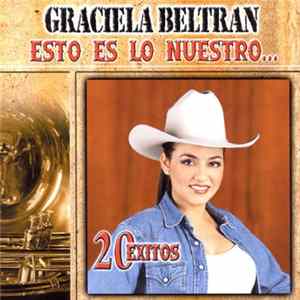 Graciela Beltrán - Esto Es Lo Nuestro... / 20 Exitos FLAC
