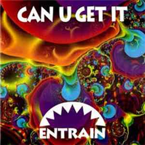 Entrain - Can U Get It FLAC