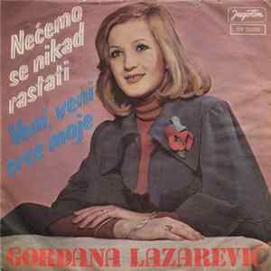 Gordana Lazarević - Nećemo Se Nikad Rastati / Veni, Veni Srce Moje FLAC