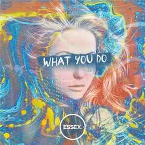 Essex - What You Do FLAC