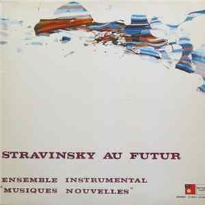 Ensemble Instrumental "Musiques Nouvelles" - Stravinsky Au Futur FLAC