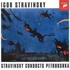 Stravinsky - Stravinsky Conducts Petroushka: A Burlesque In Four Scenes FLAC