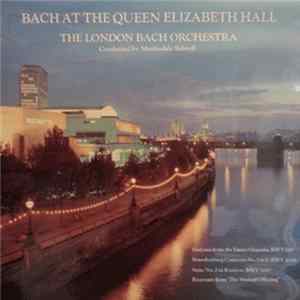 Bach - The London Bach Orchestra Conducted By Martindale Sidwell - Bach At The Queen Elizabeth Hall FLAC