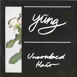 Yung - Uncombed Hair FLAC