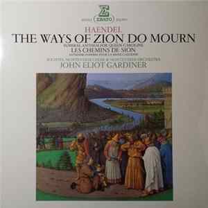 Haendel / Soloistes, Monteverdi Choir & Monteverdi Orchestra / John Eliot Gardiner - The Ways Of Zion Do Mourn - Les Chemins De Zion FLAC