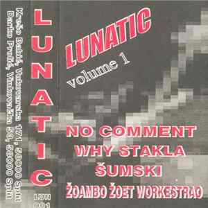 No Comment / Why Stakla / Šumski / Žoambo Žoet Workestrao - Lunatic Volume 1 FLAC