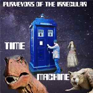 Purveyors Of The Irregular - Time Machine FLAC