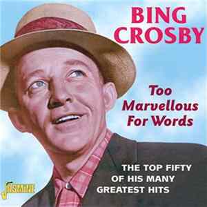 Bing Crosby - Too Marvellous For Words FLAC