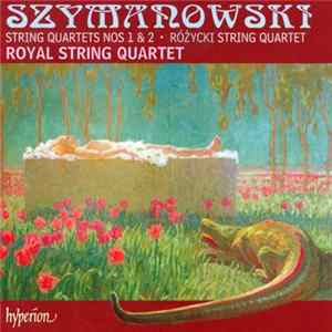 Szymanowski, Różycki, Royal String Quartet - String Quartets Nos 1 & 2 - String Quartet FLAC