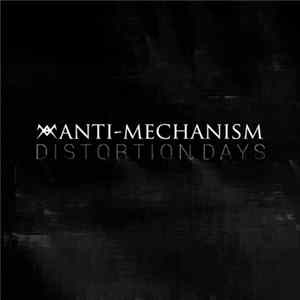 Anti-Mechanism - Distortion Days FLAC