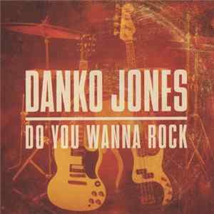 Danko Jones - Do You Wanna Rock FLAC