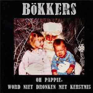 Bökkers - Oh Pappie, Word Niet Dronken Met Kerstmis/ Ik Neuk Wel, Ja! FLAC