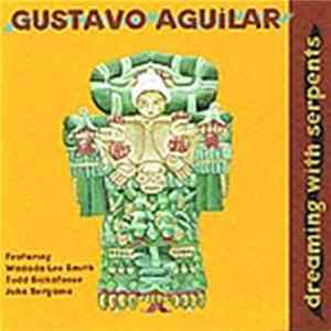Gustavo Aguilar, Wadada Leo Smith, Todd Sickafoose, John Bergamo - Dreaming With Serpents FLAC