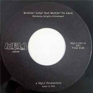 WQLJ - Nothin' Doin' But Waitin' On Leon FLAC