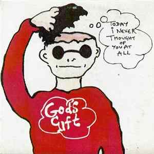 God's Gift - Today I Never Thought Of You At All FLAC