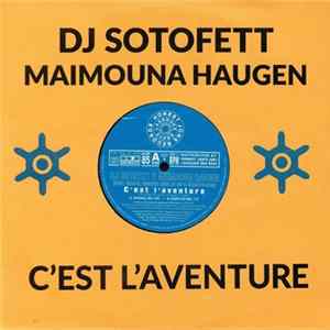 DJ Sotofett & Maimouna Haugen Feat. Gilb'R, Haugen Inna Di Bu & Stiletti-Ana - C'Est L'Aventure FLAC