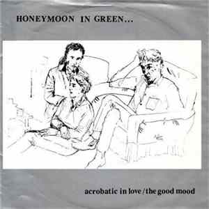 Honeymoon In Green - Acrobatic In Love FLAC