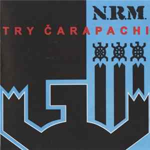 N.R.M. - Try Čarapachi FLAC