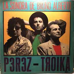 La Sonora De Bruno Alberto - Perez-Troika FLAC