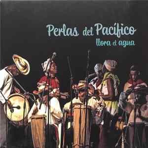 Perlas Del Pacífico - Llora El Agua FLAC