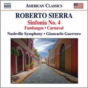 Roberto Sierra, Nashville Symphony, Giancarlo Guerrero - Sinfonia No. 4: Fandangos - Carnaval FLAC